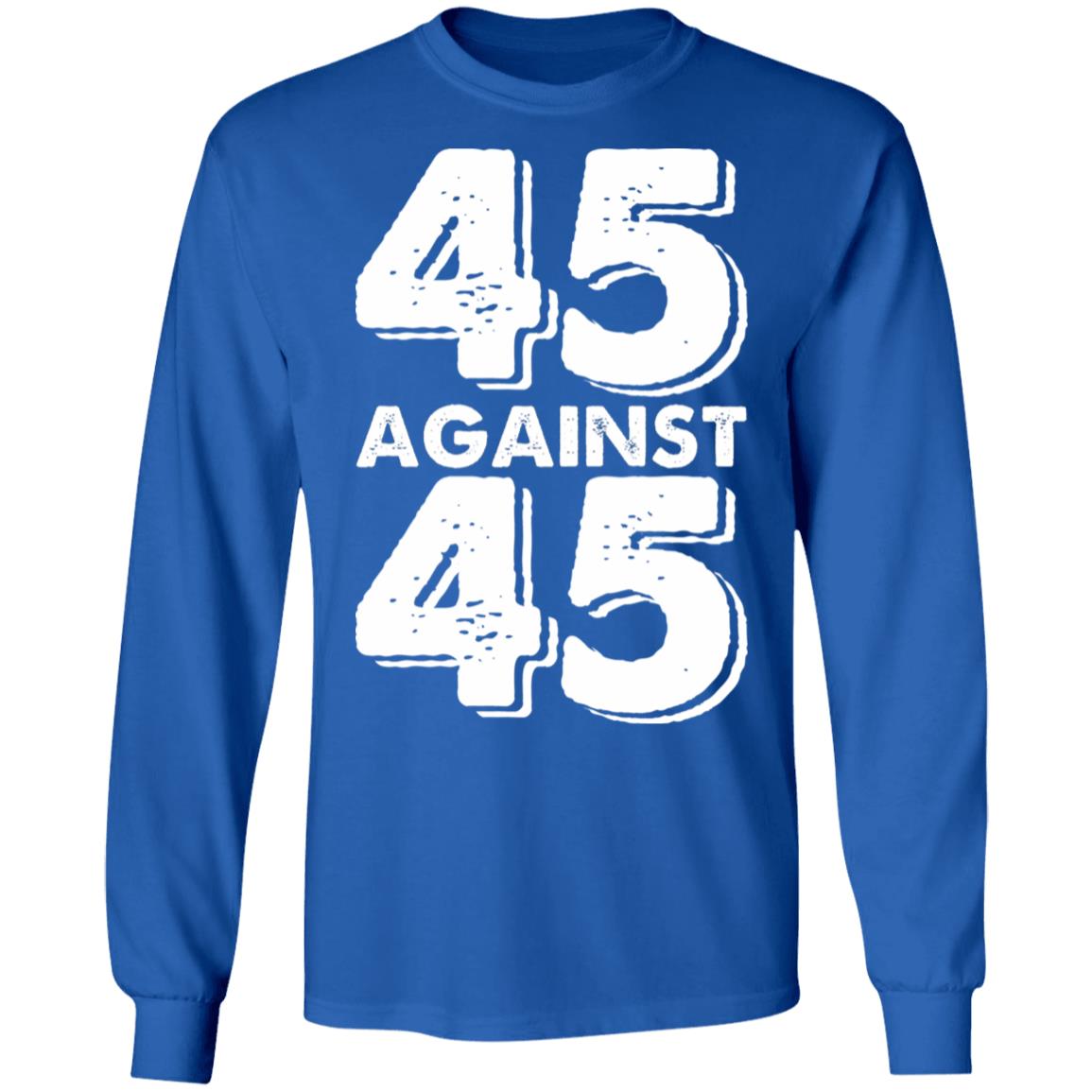 45 Against 45 Shirt - Teechipus