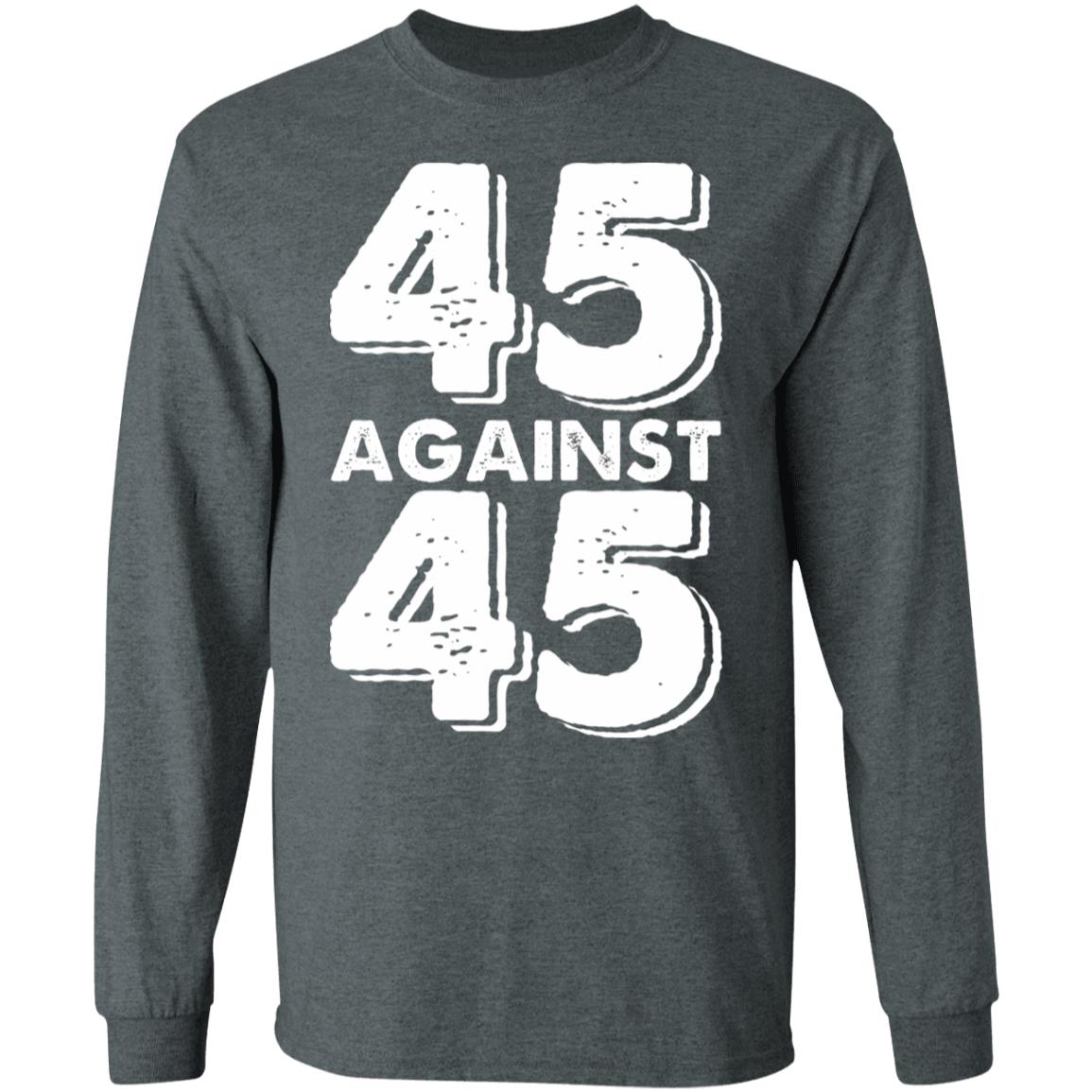 45 Against 45 Shirt - Teechipus