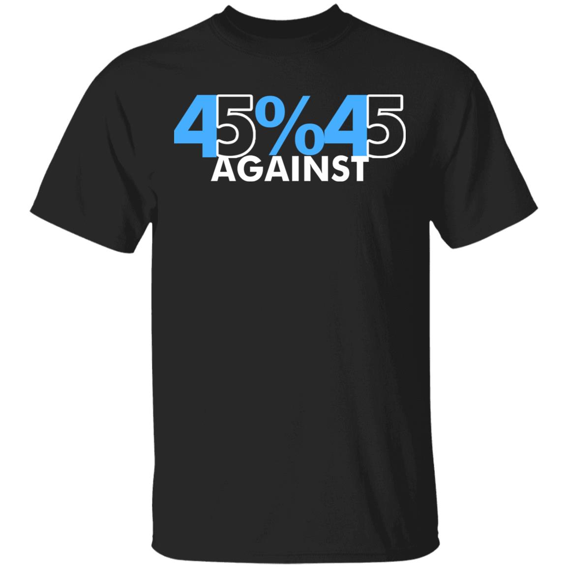 45% Against 45 Shirt black hoodie sweatshirt - Teechipus