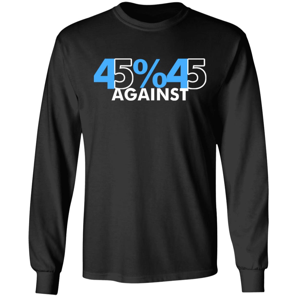 45% Against 45 Shirt black hoodie sweatshirt - Teechipus