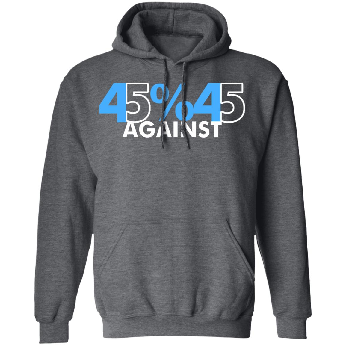 45% Against 45 Shirt black hoodie sweatshirt - Teechipus