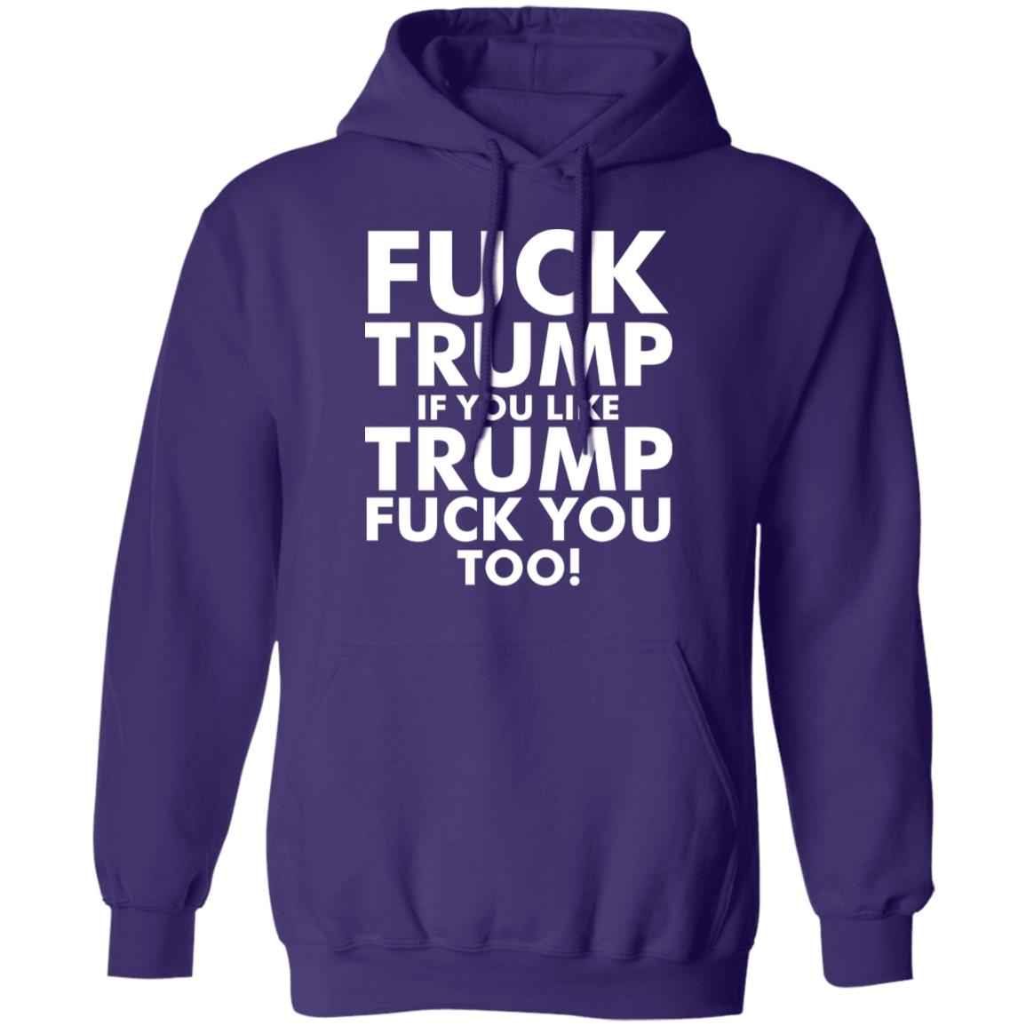 fuck trump if you like trump fuck you too shirt - Teechipus
