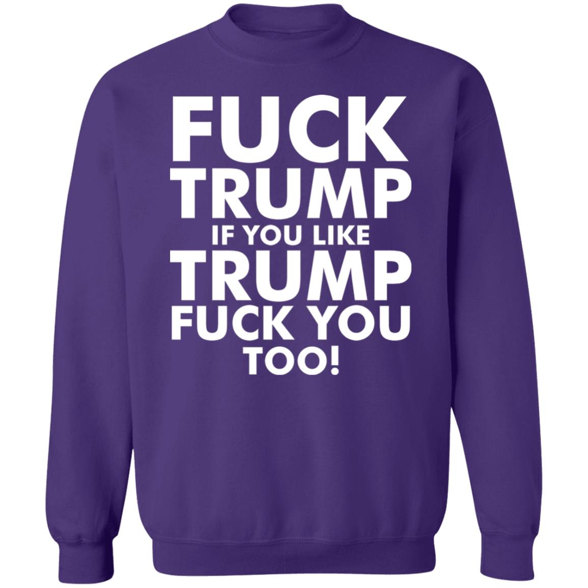 fuck trump if you like trump fuck you too shirt - Teechipus