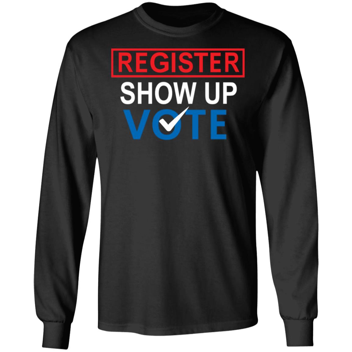 register show up vote shirt black hoodie sweatshirt - Teechipus
