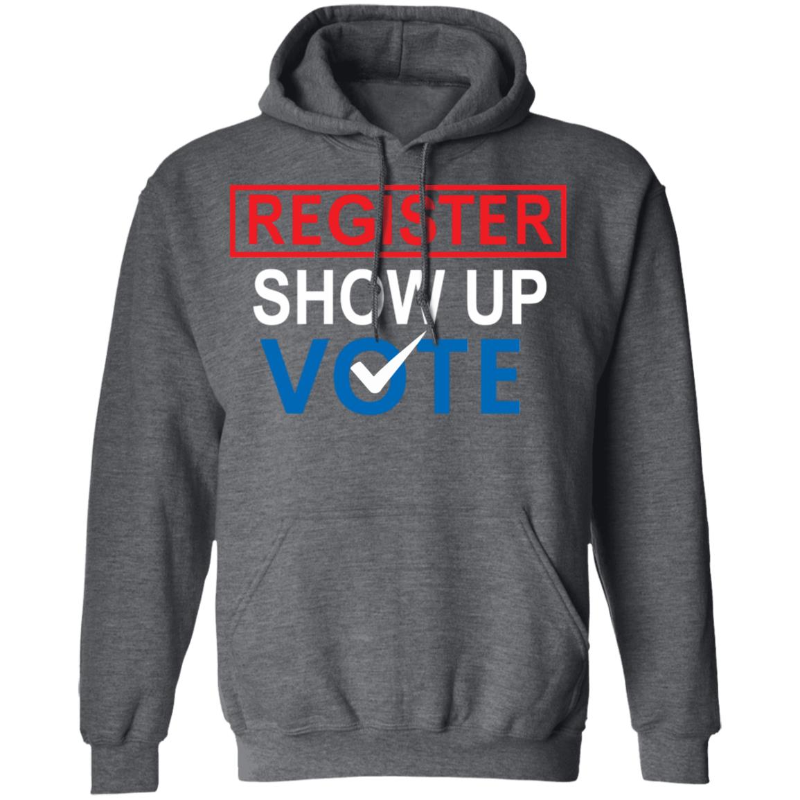 register show up vote shirt black hoodie sweatshirt - Teechipus