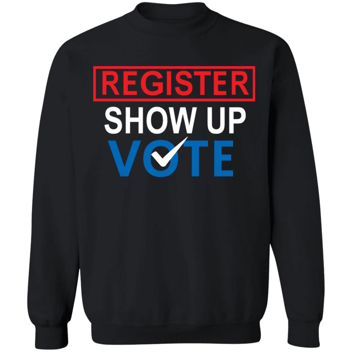 register show up vote shirt black hoodie sweatshirt - Teechipus