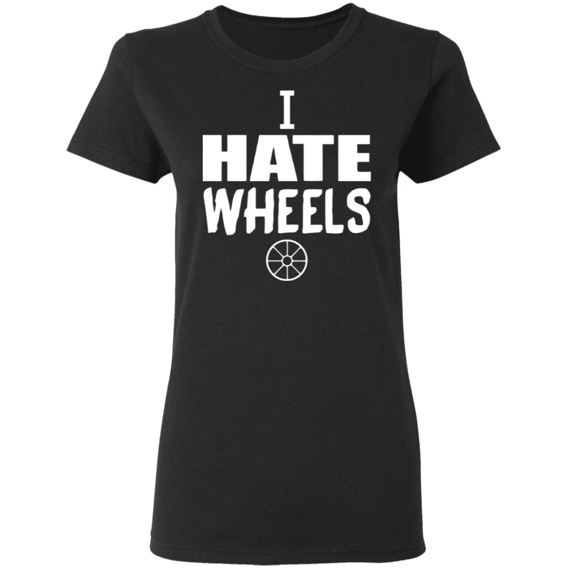 I Hate Wheels Shirt Black Hoodie Sweatshirt - Teechipus