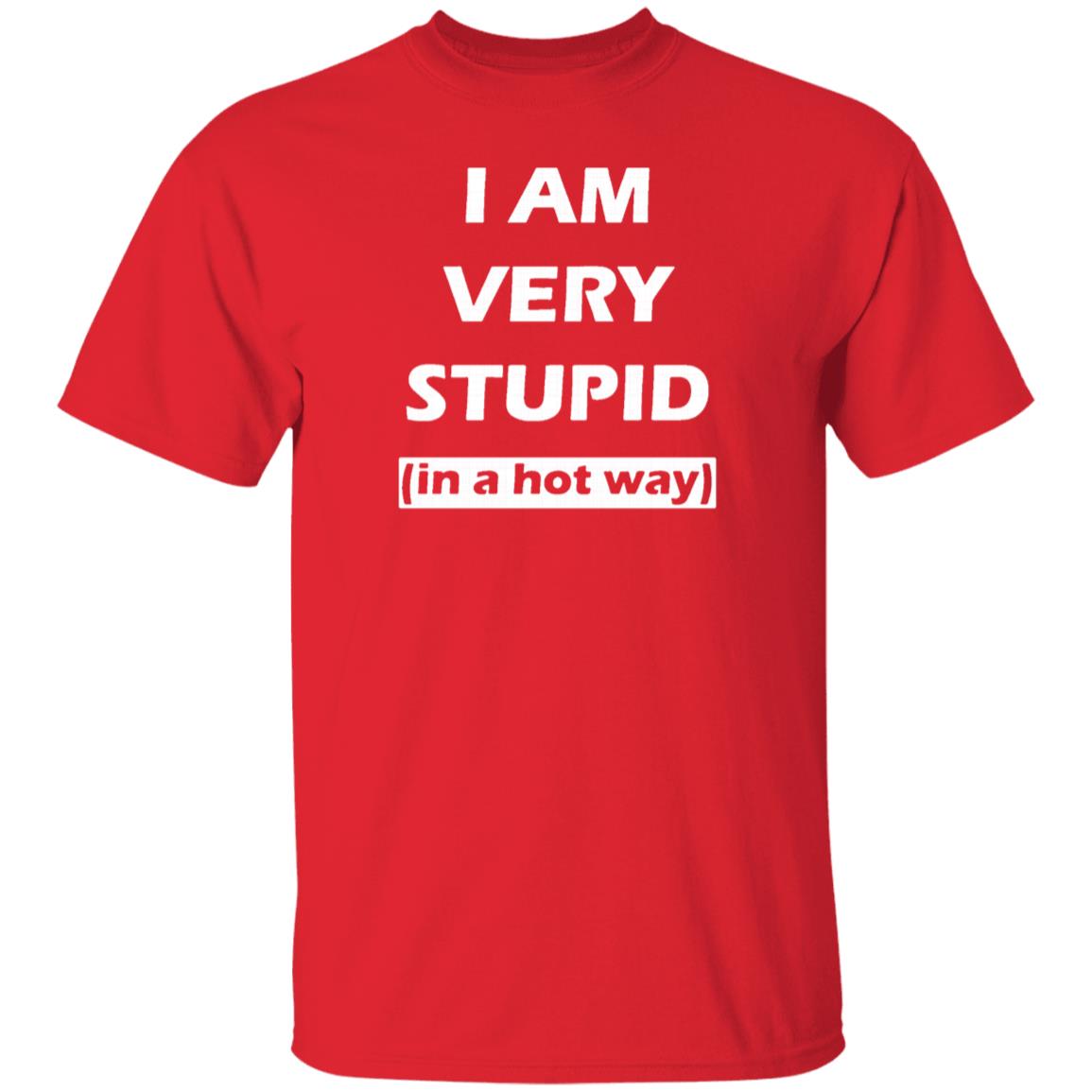 i am very stupid  in a hot way  shirt black hoodie sweatshirt - Teechipus