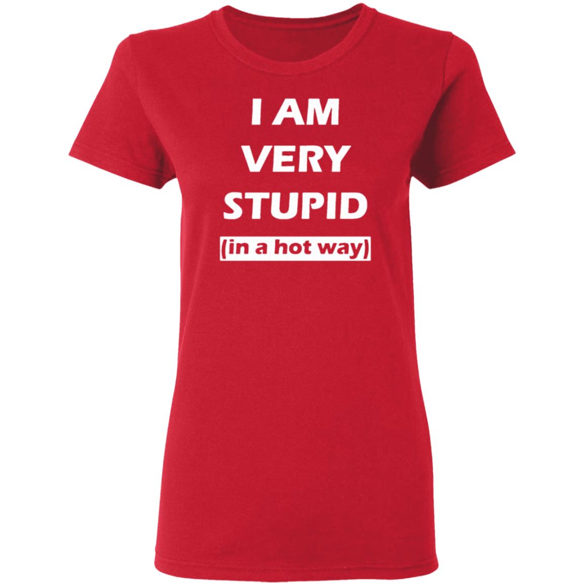 i am very stupid  in a hot way  shirt black hoodie sweatshirt - Teechipus