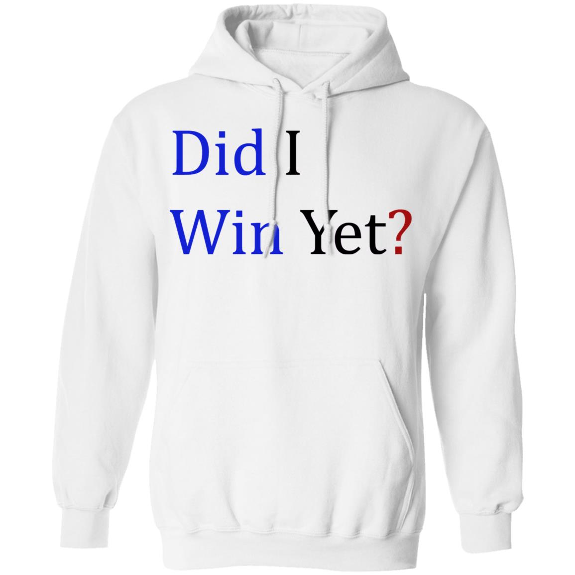 dit i win yet shirt white hoodie sweatshirt - Teechipus