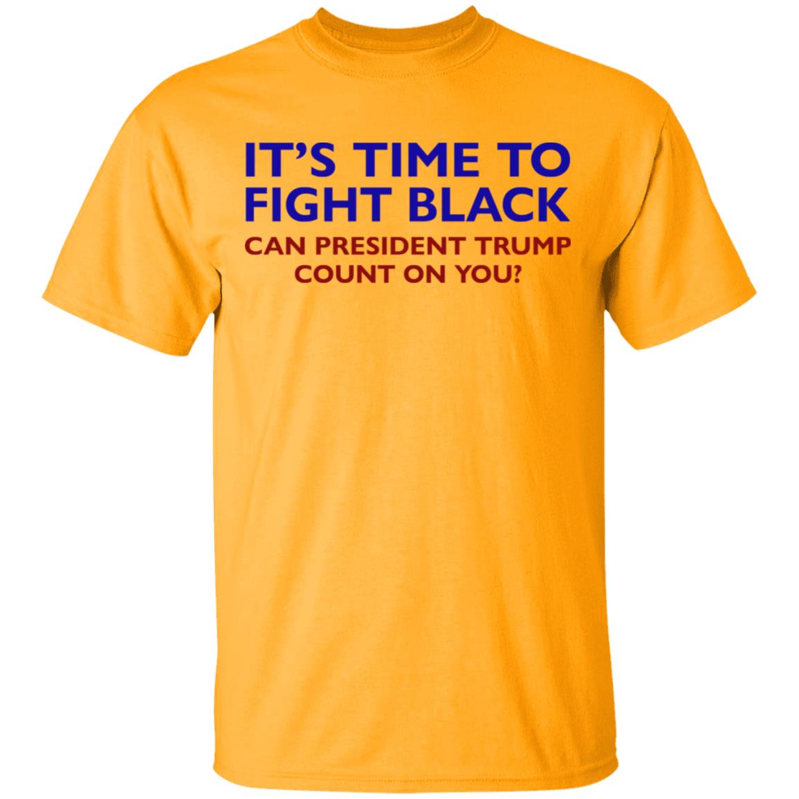 Its Time To Fight Back Can President Trump Count On You Shirt - Teechipus