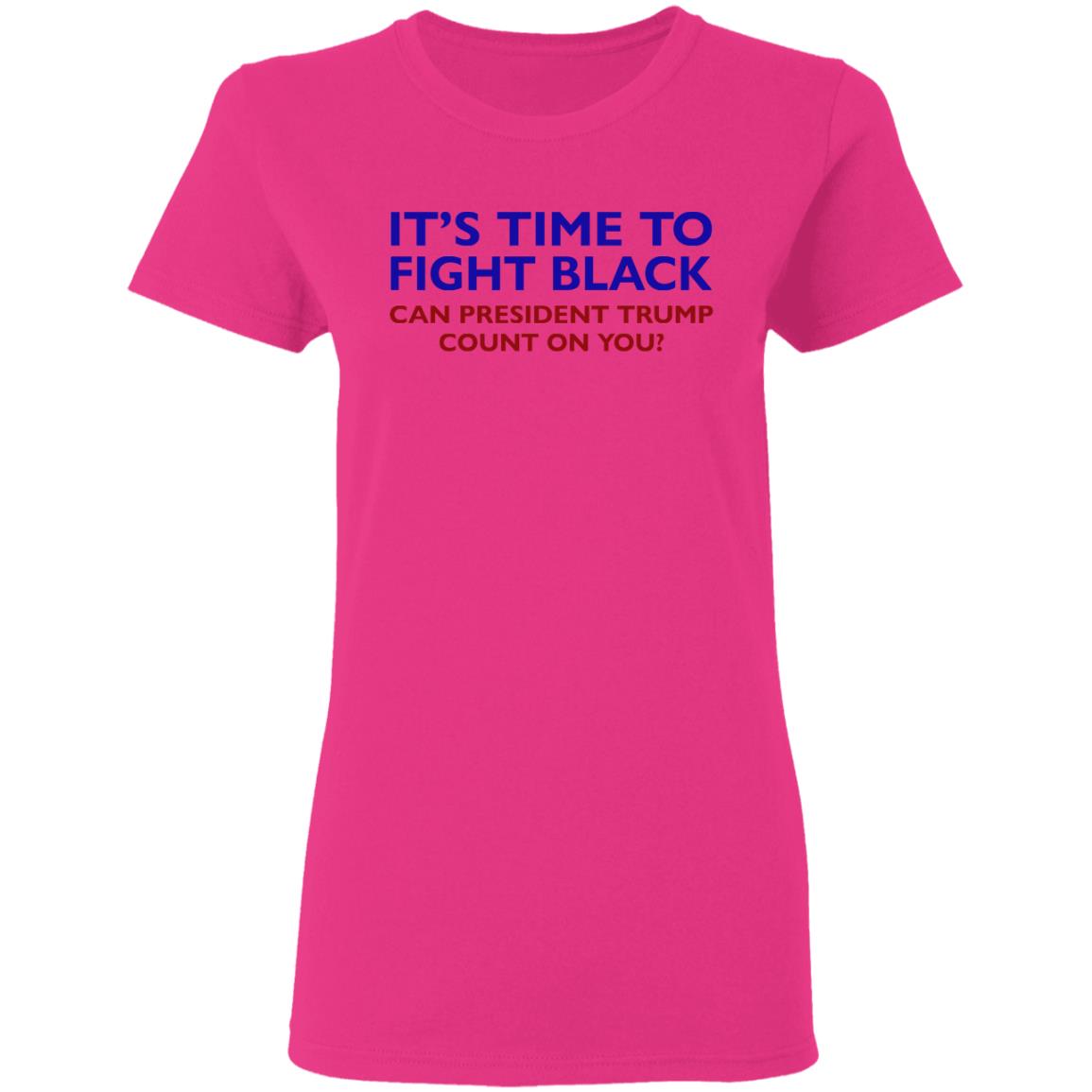 Its Time To Fight Back Can President Trump Count On You Shirt - Teechipus