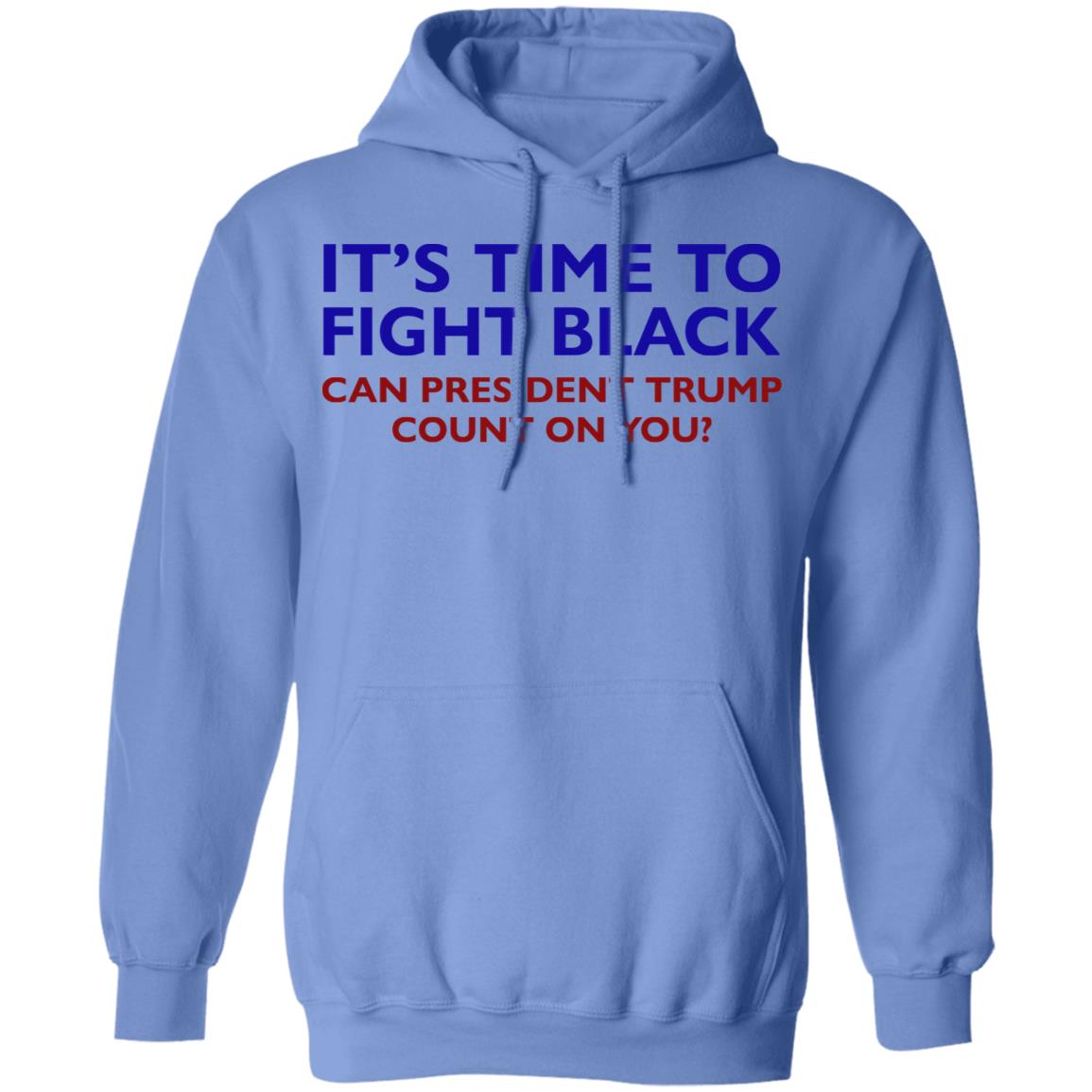 Its Time To Fight Back Can President Trump Count On You Shirt - Teechipus