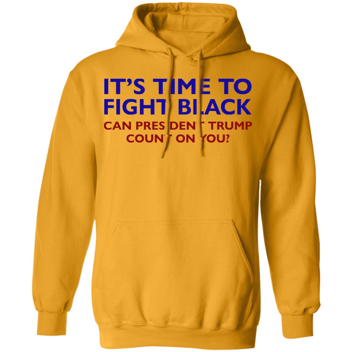 Its Time To Fight Back Can President Trump Count On You Shirt - Teechipus