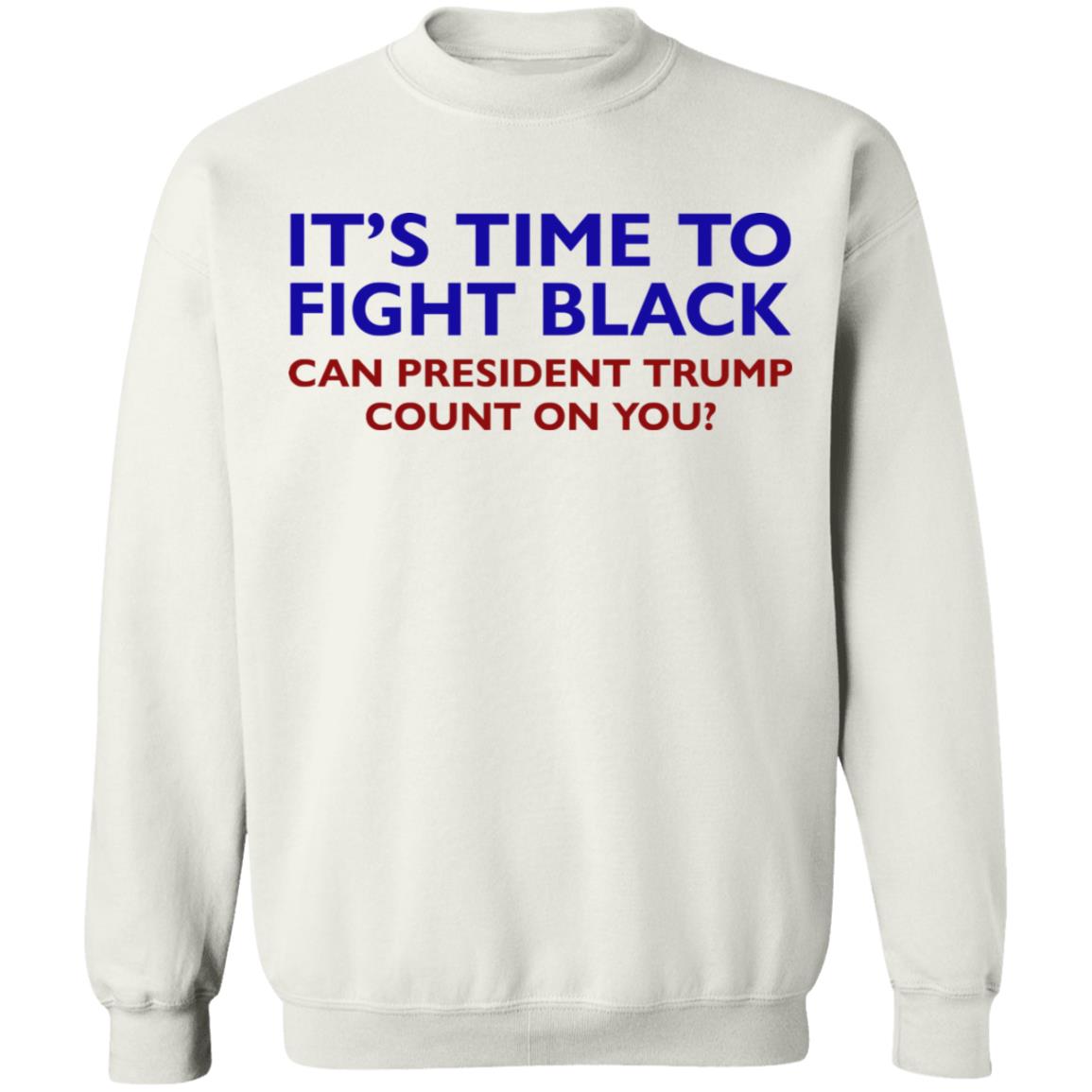 Its Time To Fight Back Can President Trump Count On You Shirt - Teechipus