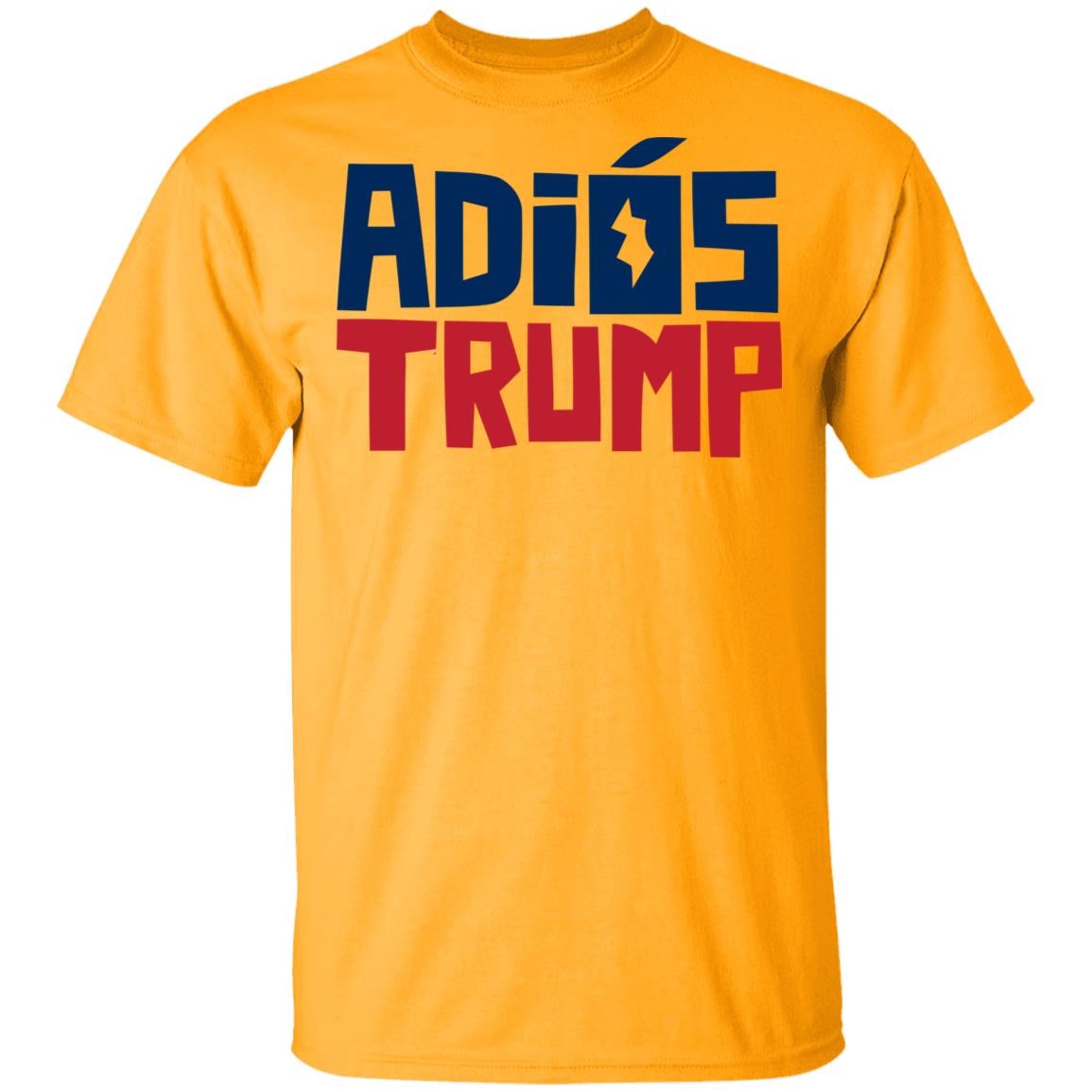 Say Adiós To Donald Trump With This Shirt - Teechipus