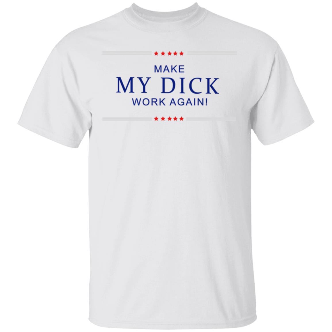 Make My Dick Work Again Shirt White Hoodie Sweatshirt - Teechipus
