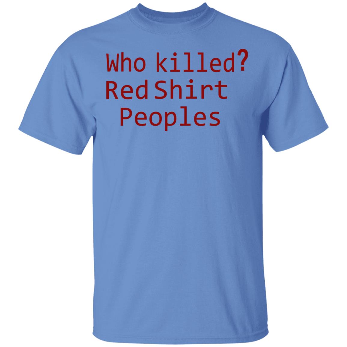 Who Killed Red Shirt Peoples 2020 T Shirt - Teechipus