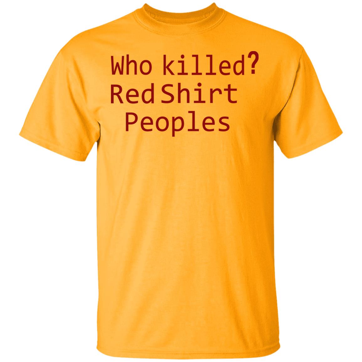 Who Killed Red Shirt Peoples 2020 T Shirt - Teechipus
