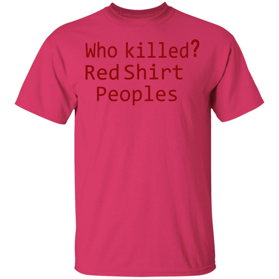 Who Killed Red Shirt Peoples 2020 T Shirt - Teechipus