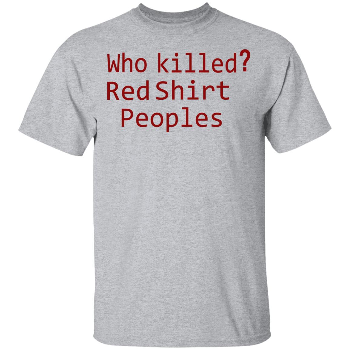 Who Killed Red Shirt Peoples 2020 T Shirt - Teechipus