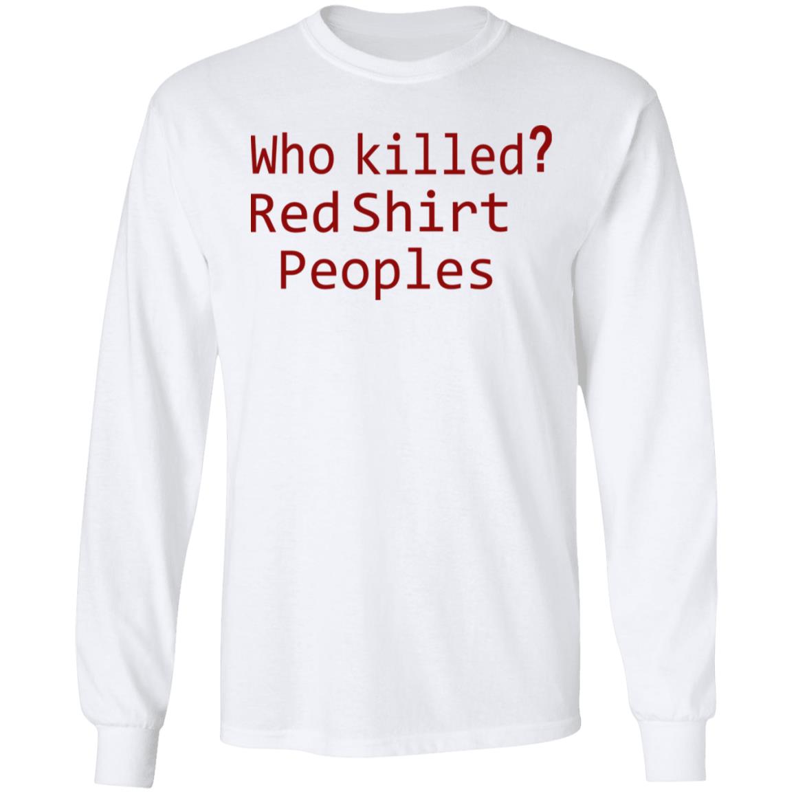 Who Killed Red Shirt Peoples 2020 T Shirt - Teechipus