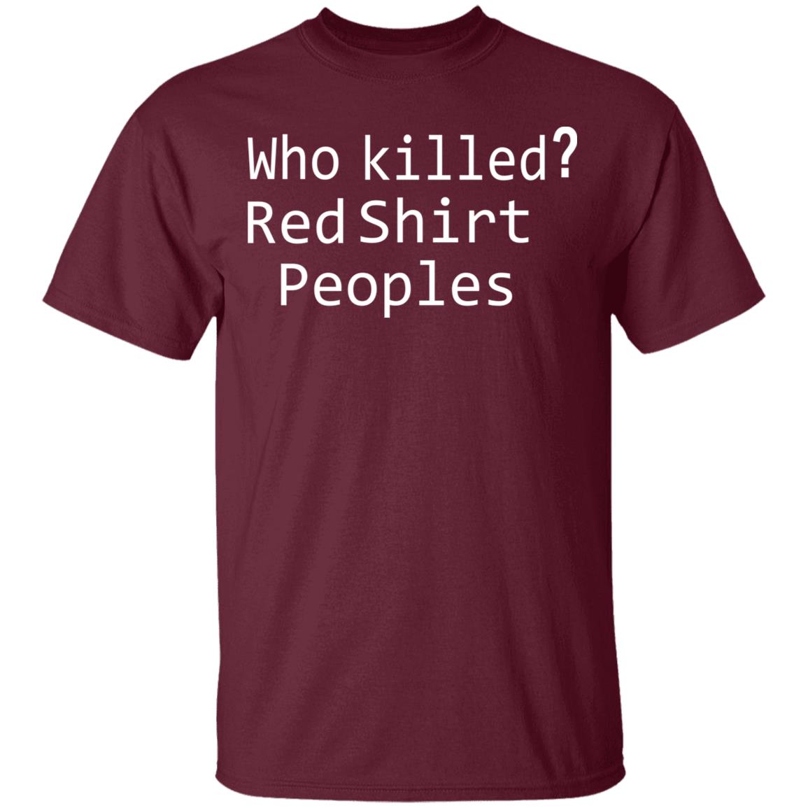 who killed red shirt peoples shirt - Teechipus