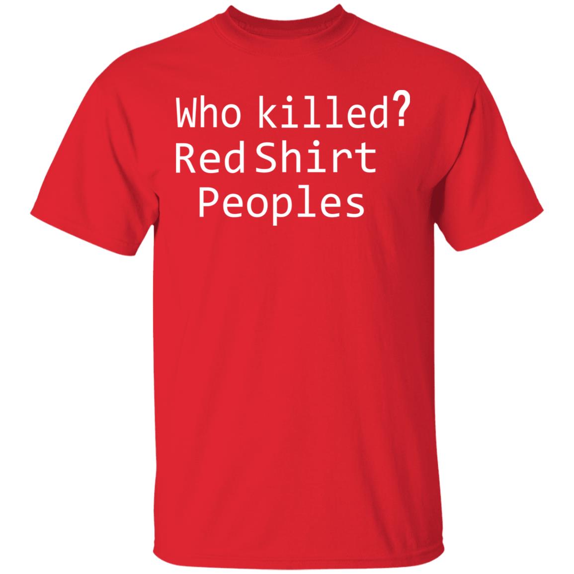 who killed red shirt peoples shirt - Teechipus