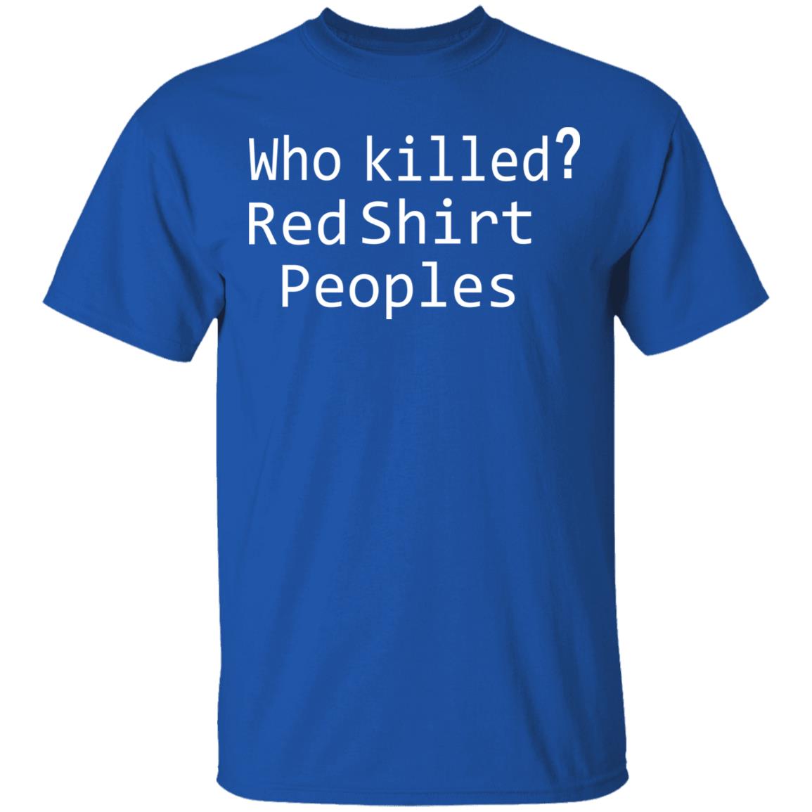 who killed red shirt peoples shirt - Teechipus