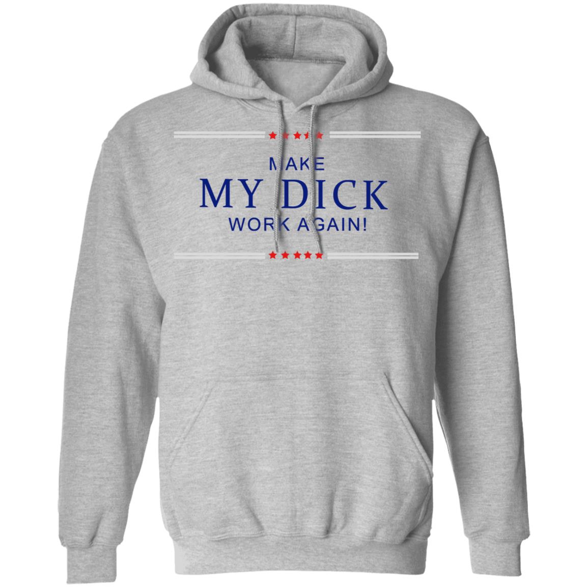 Make My Dick Work Again Shirt White Hoodie Sweatshirt - Teechipus