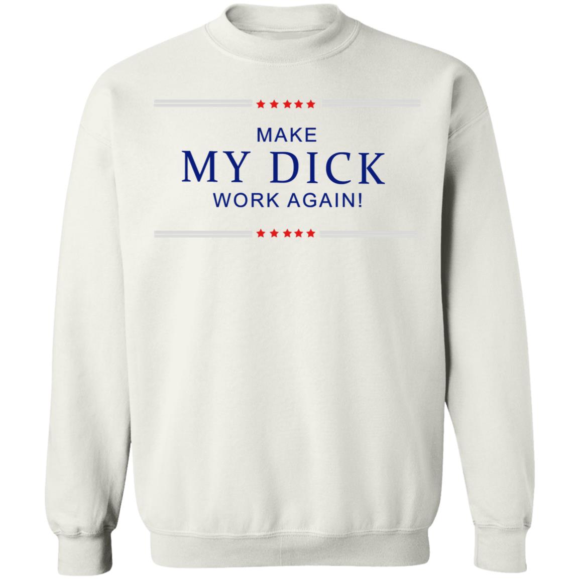 Make My Dick Work Again Shirt White Hoodie Sweatshirt - Teechipus