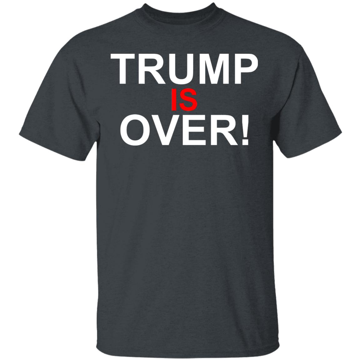 Trump Is Over T-Shirt Black Hoodie Shirt - Teechipus
