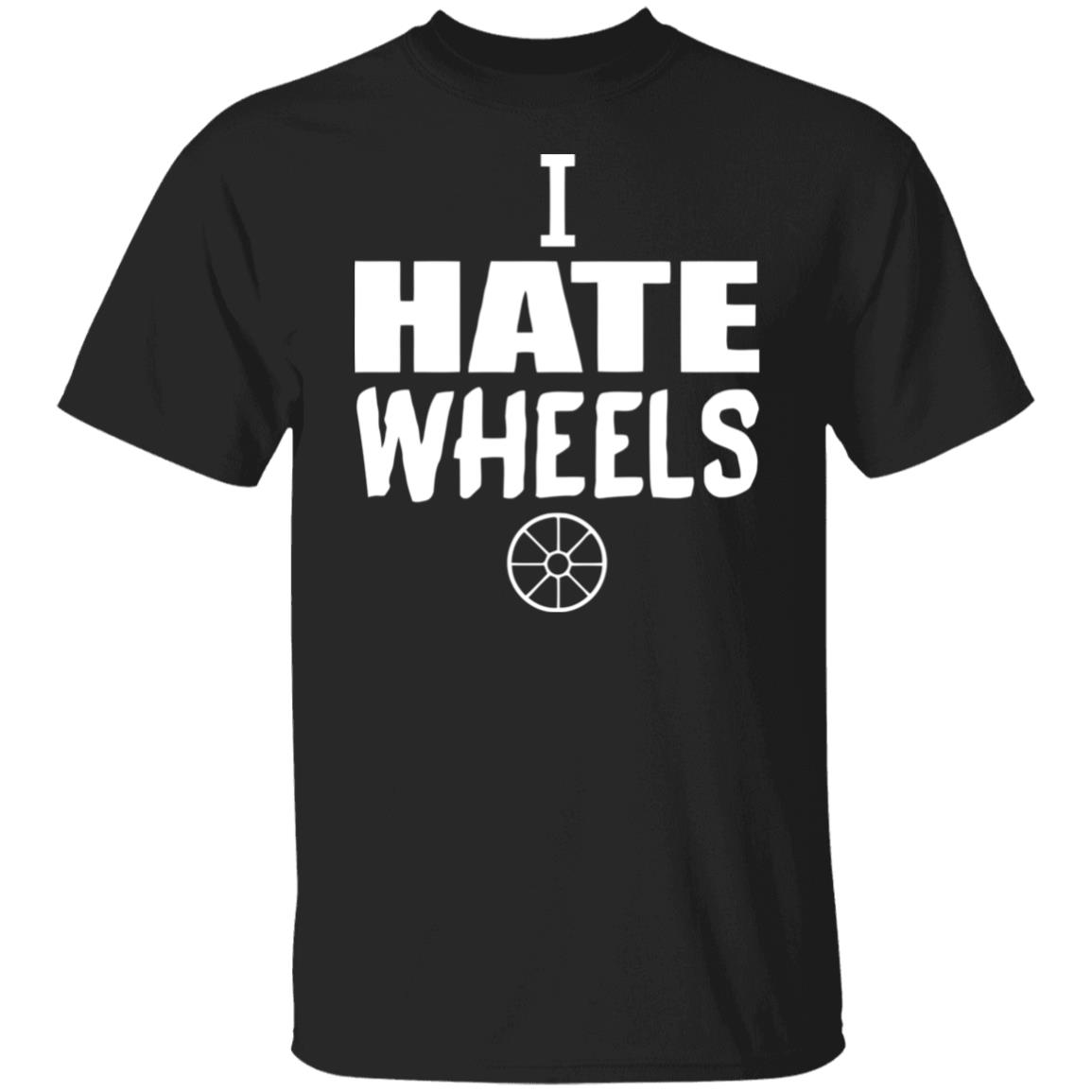 I Hate Wheels Shirt Black Hoodie Sweatshirt - Teechipus