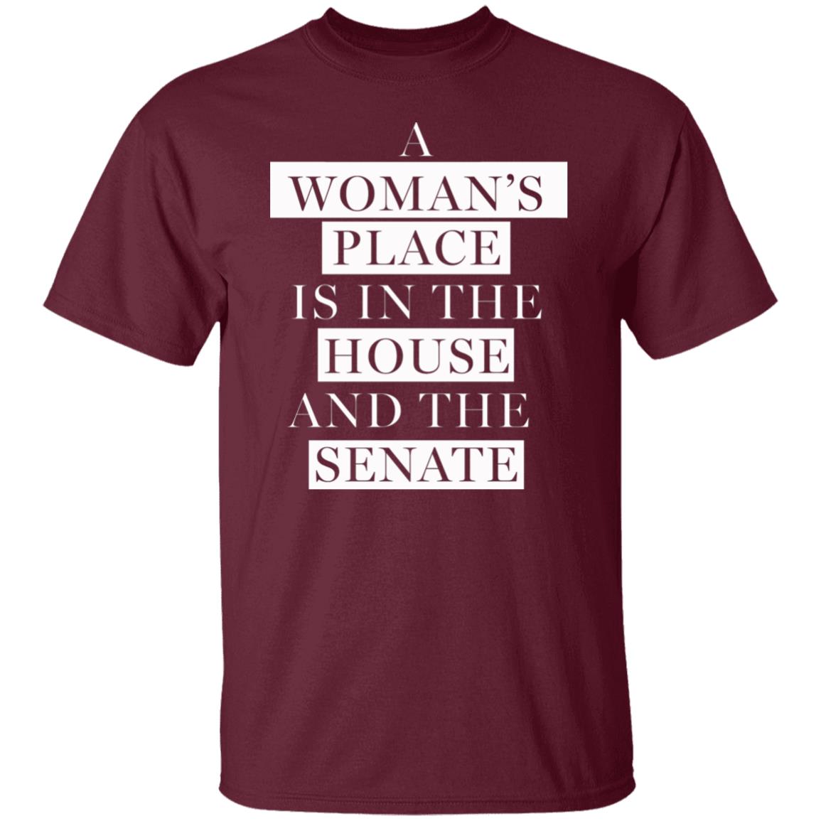 A Woman's Place Is In The House And The Senate Shirt - Teechipus