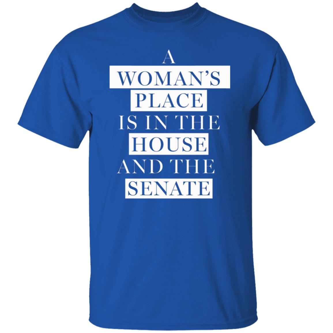 A Woman's Place Is In The House And The Senate Shirt - Teechipus