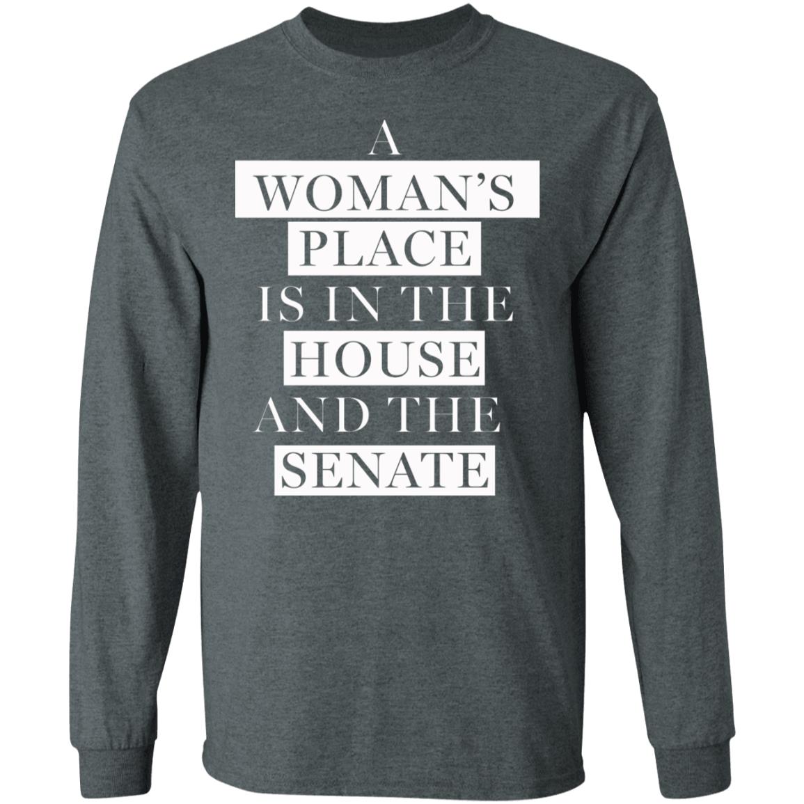 A Woman's Place Is In The House And The Senate Shirt - Teechipus