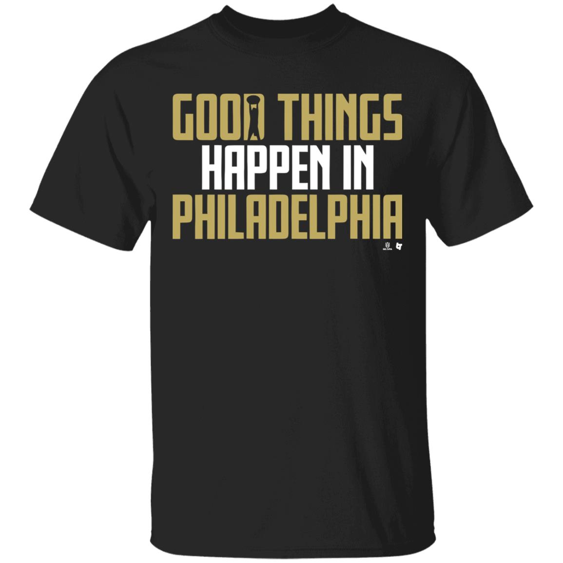 GOOD THINGS HAPPEN IN PHILADELPHIA Shirt black hoodie sweatshirt - Teechipus