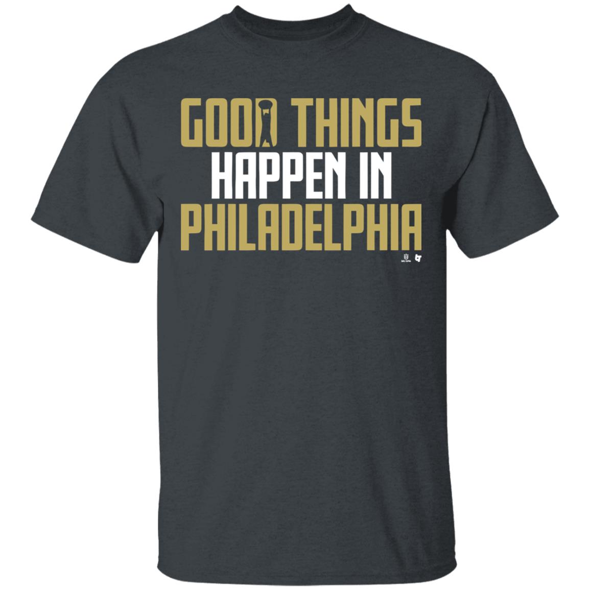 GOOD THINGS HAPPEN IN PHILADELPHIA Shirt black hoodie sweatshirt - Teechipus