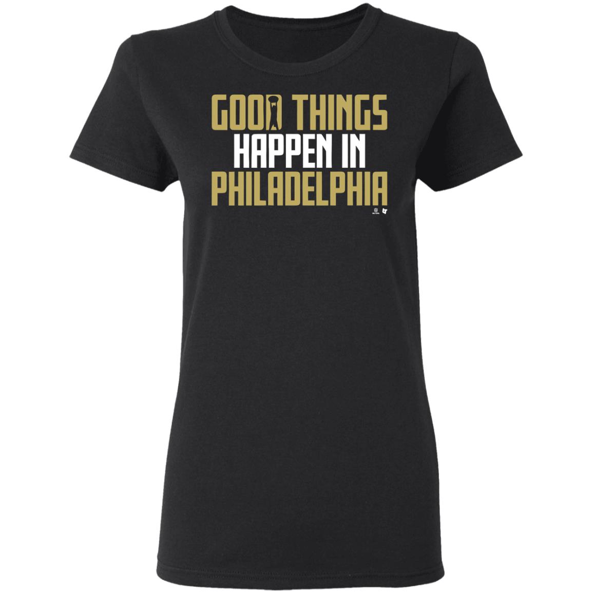 GOOD THINGS HAPPEN IN PHILADELPHIA Shirt black hoodie sweatshirt - Teechipus