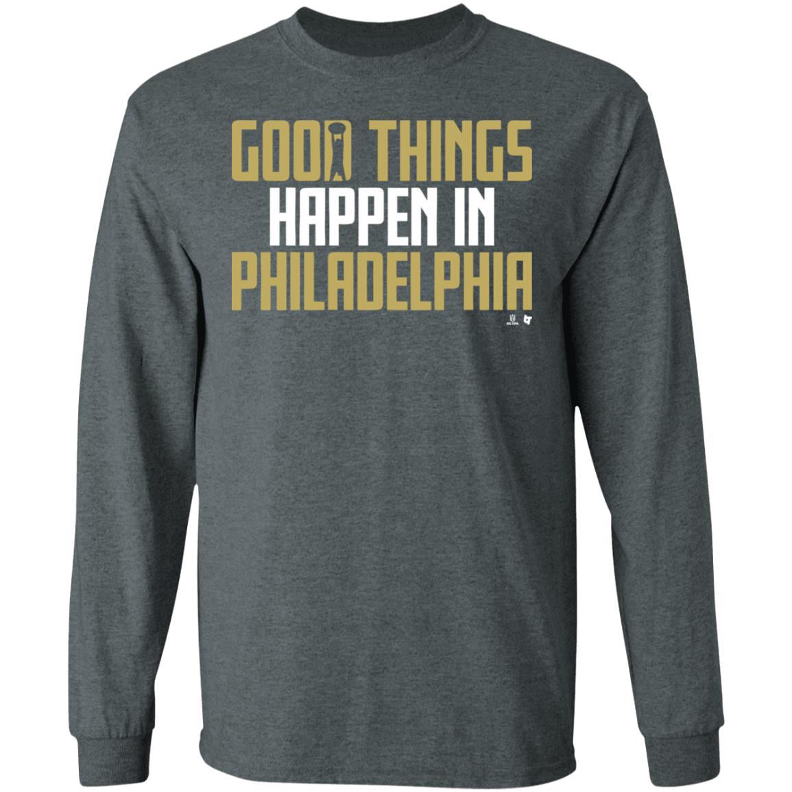 GOOD THINGS HAPPEN IN PHILADELPHIA Shirt black hoodie sweatshirt - Teechipus