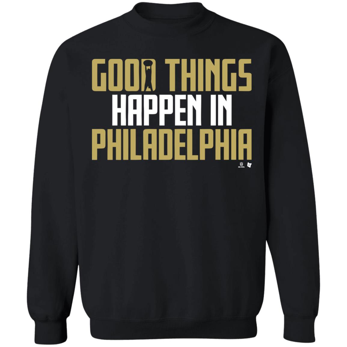 GOOD THINGS HAPPEN IN PHILADELPHIA Shirt black hoodie sweatshirt - Teechipus