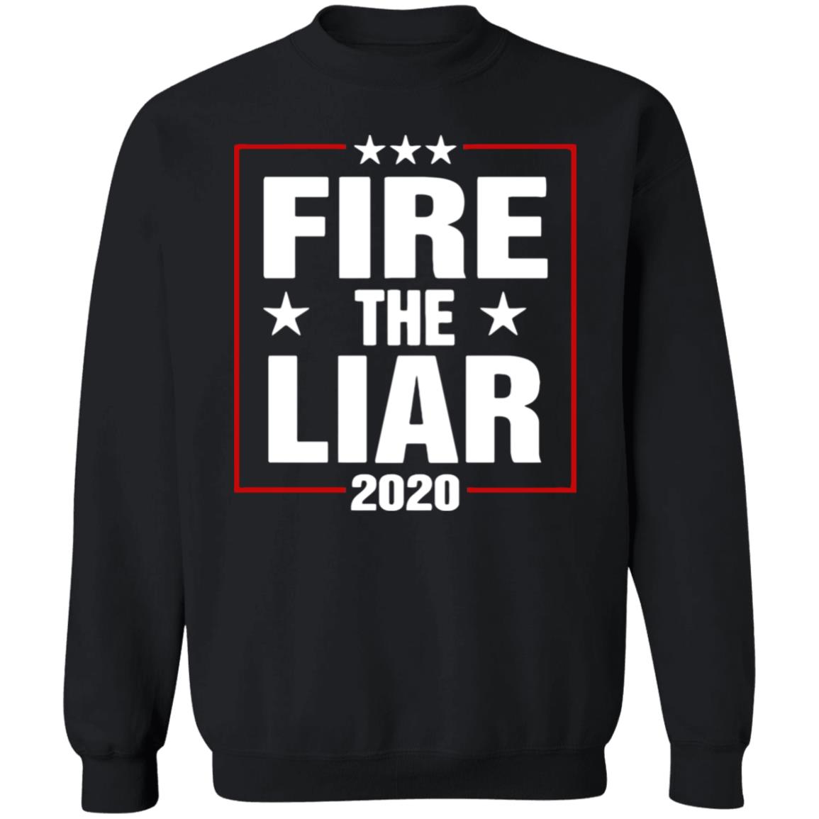 Fire The Liar 2020 Shirt black hoodie sweatshirt - Teechipus