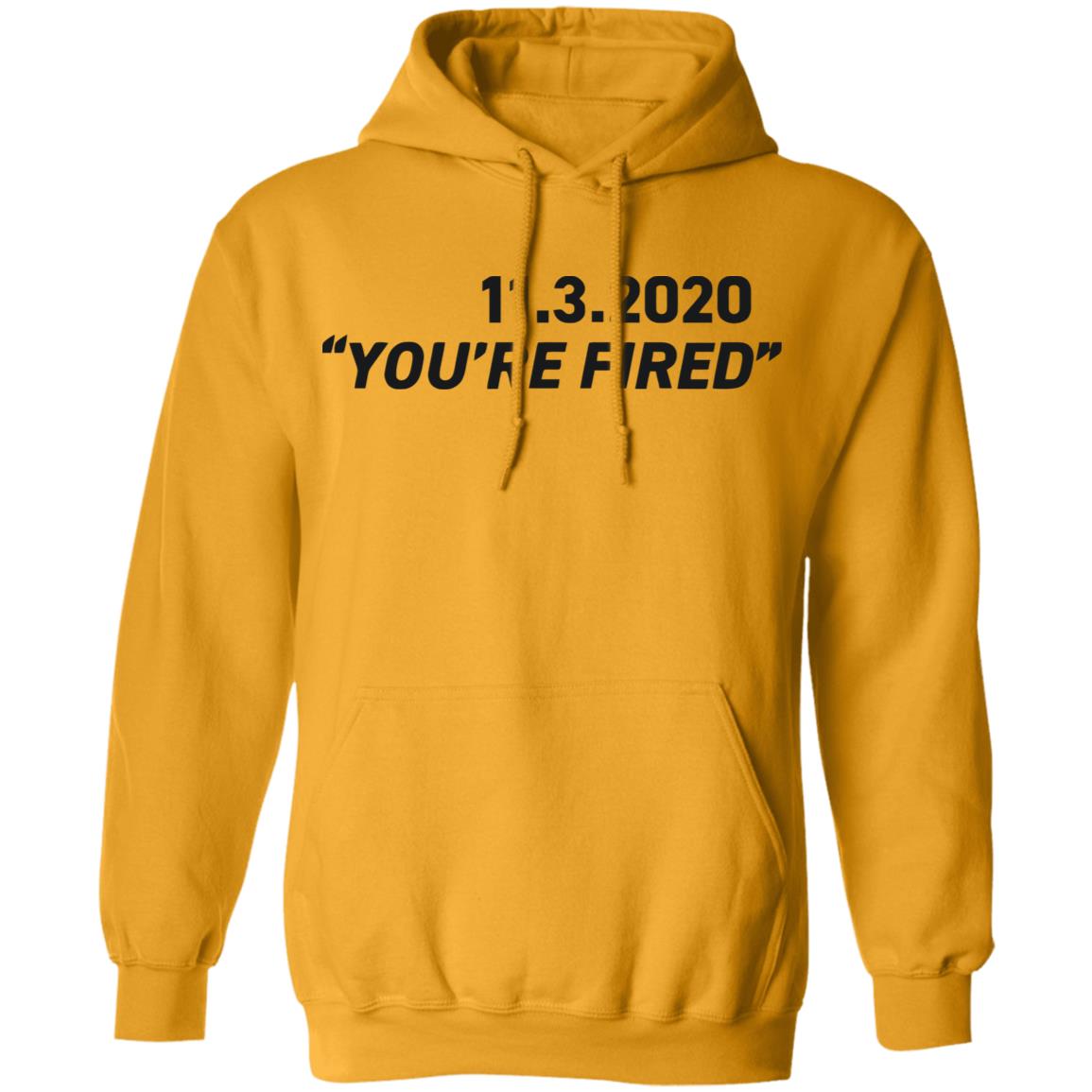 You're Fired T Shirt White Hoodie Sweatshirt - Teechipus