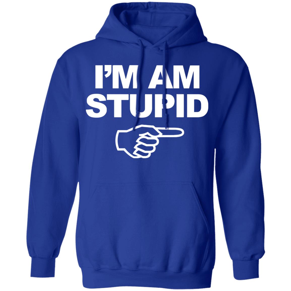 I'm Am Stupid T Shirt Black Hoodie Sweatshirt - Teechipus