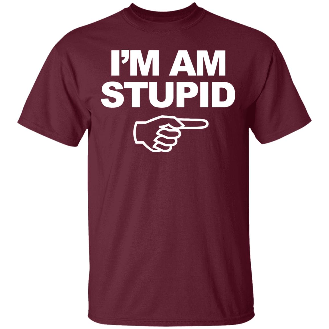 I'm Am Stupid T Shirt Black Hoodie Sweatshirt - Teechipus