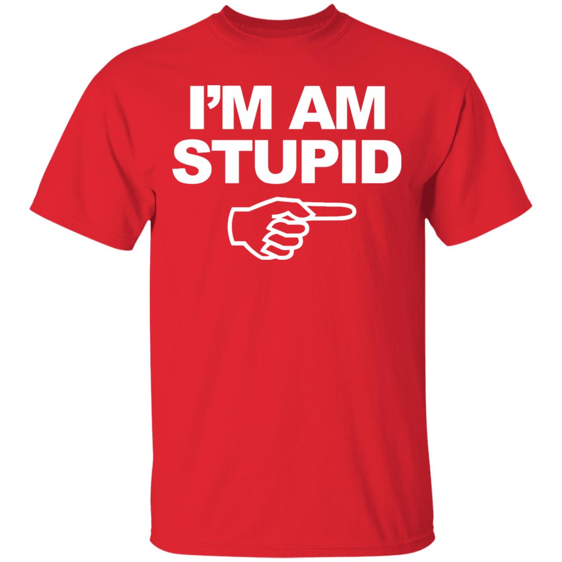 I'm Am Stupid T Shirt Black Hoodie Sweatshirt - Teechipus