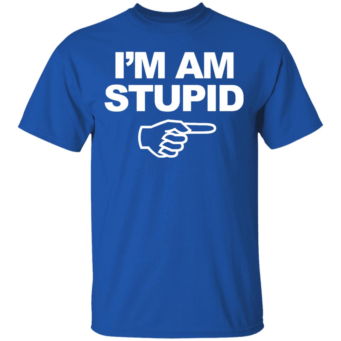 I'm Am Stupid T Shirt Black Hoodie Sweatshirt - Teechipus