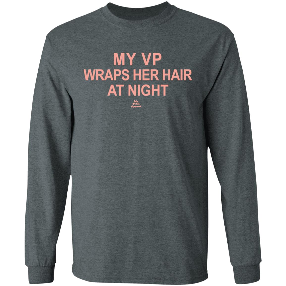 My VP Wraps Her Hair At Night T Shirt Black Hoodie Sweatshirt - Teechipus