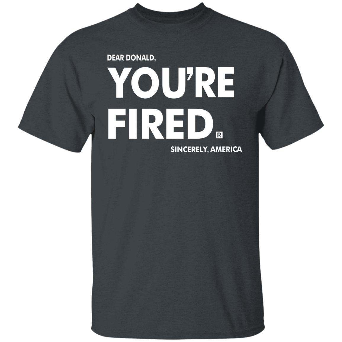 you're fired T Shirt Black Hoodie Sweatshirt - Teechipus