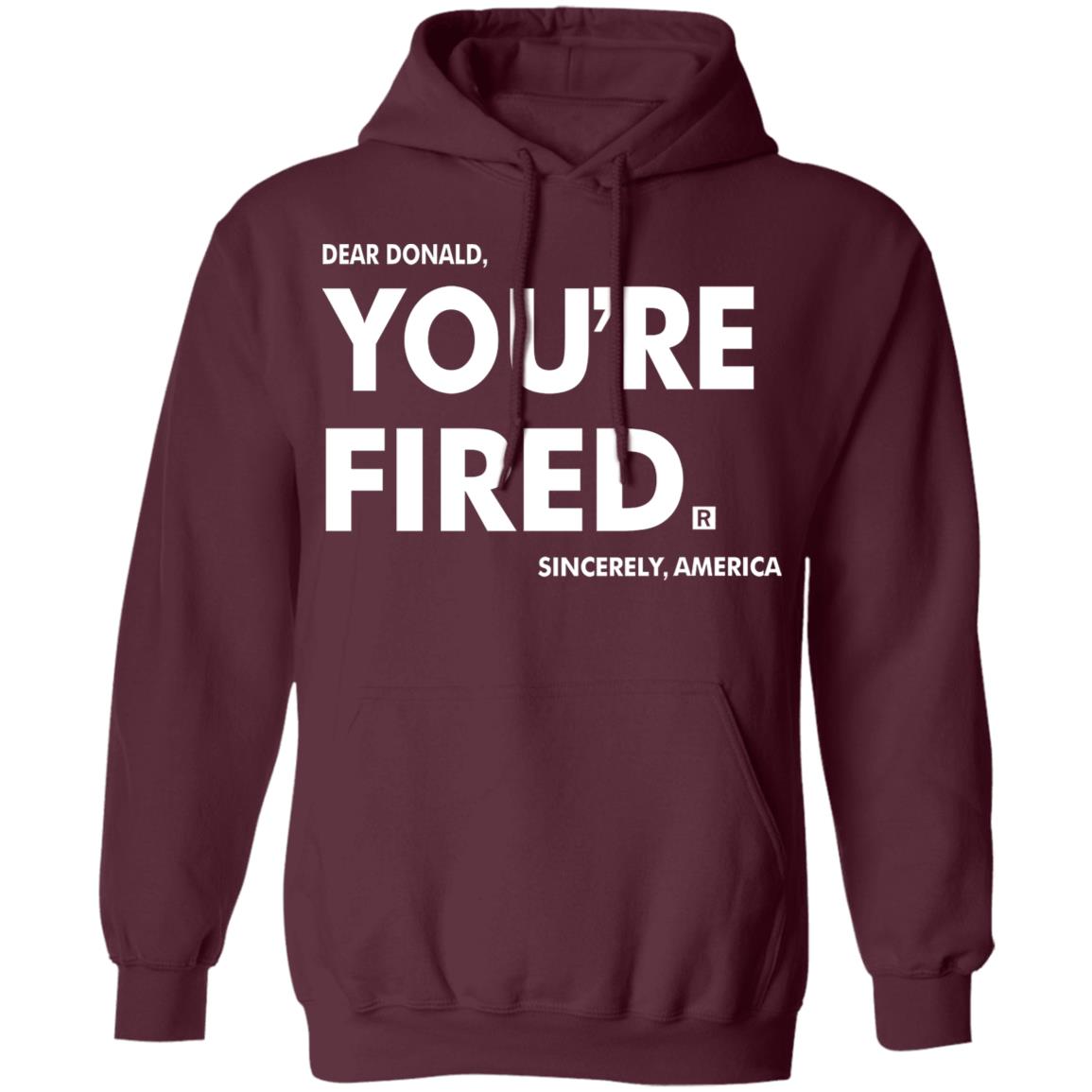you're fired T Shirt Black Hoodie Sweatshirt - Teechipus